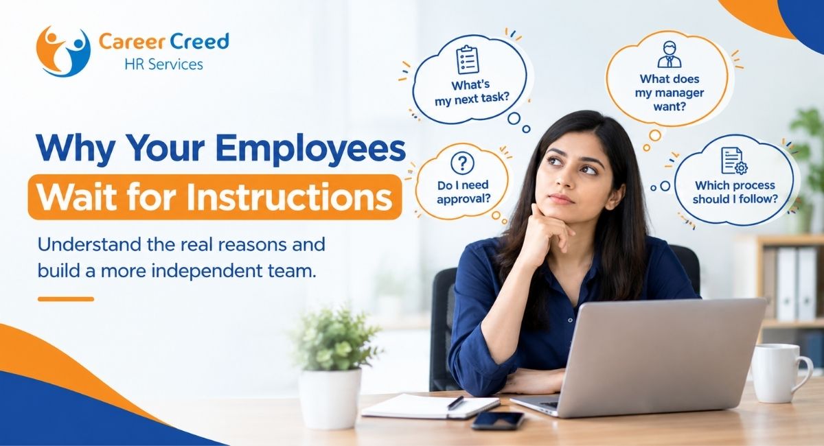 Why employees wait for instructions and how to build a more independent team | Career Creed HR Services